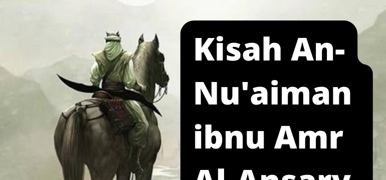 Kisah An-Nu'aiman ibnu Amr Al-Ansary