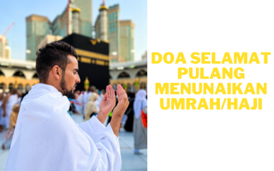 DOA Selamat Pulang Menunaikan Umrah/Haji